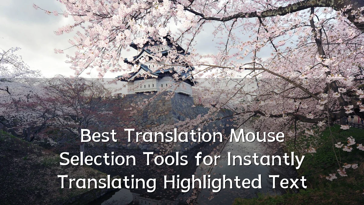 Best Translation Mouse Selection Tools for Instantly Translating Highlighted Text