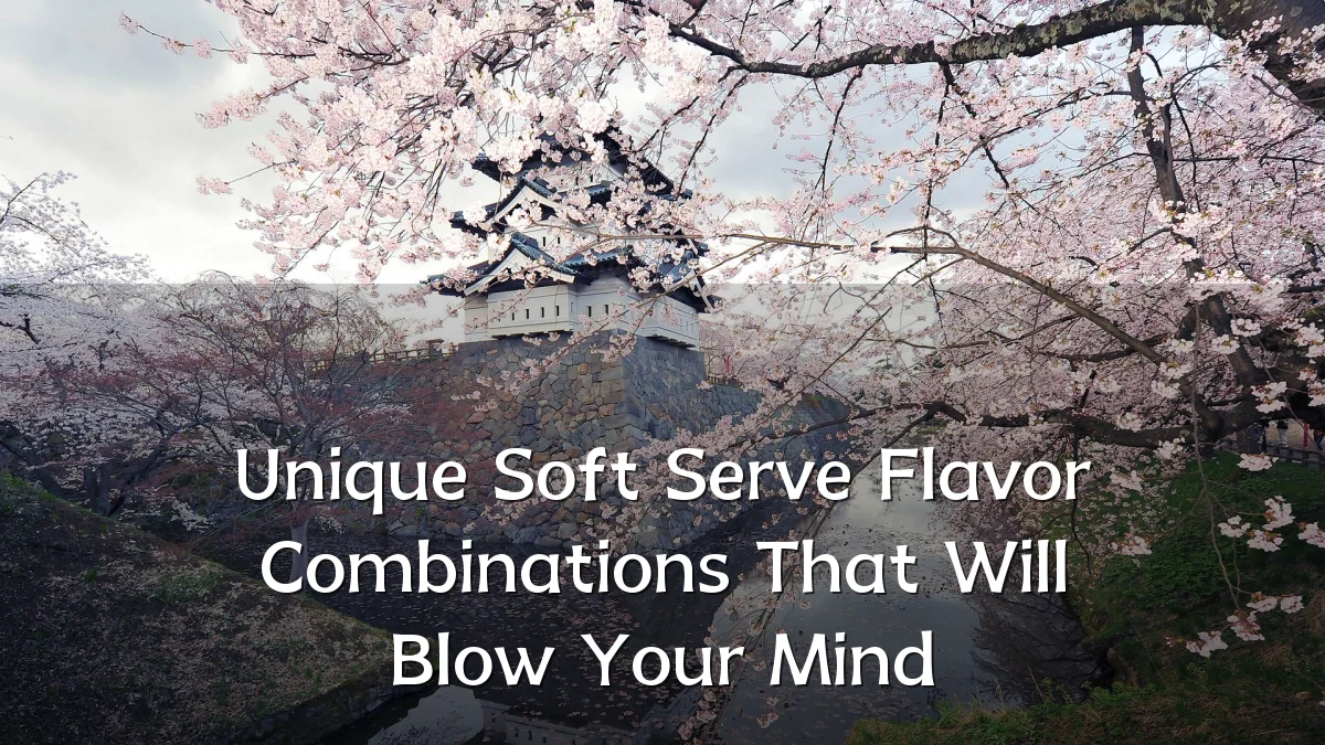 Unique Soft Serve Flavor Combinations That Will Blow Your Mind