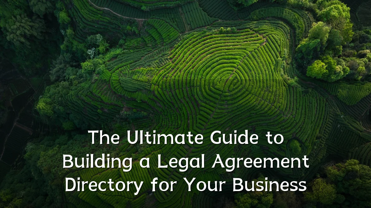 The Ultimate Guide to Building a Legal Agreement Directory for Your Business