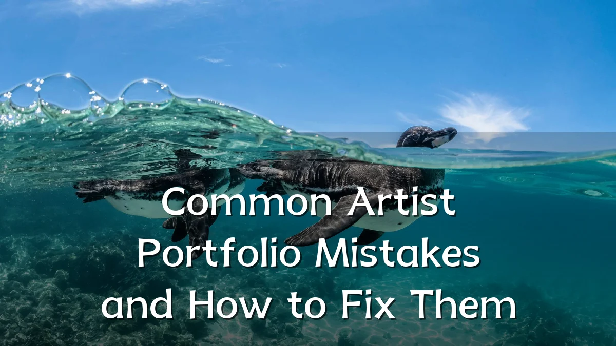 Common Artist Portfolio Mistakes and How to Fix Them