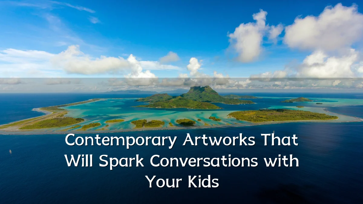 Contemporary Artworks That Will Spark Conversations with Your Kids