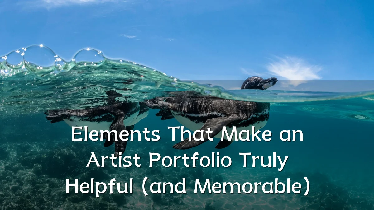 Elements That Make an Artist Portfolio Truly Helpful (and Memorable)