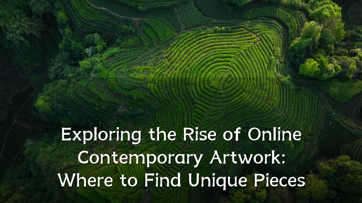 Exploring the Rise of Online Contemporary Artwork: Where to Find Unique Pieces