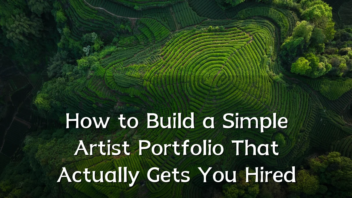 How to Build a Simple Artist Portfolio That Actually Gets You Hired
