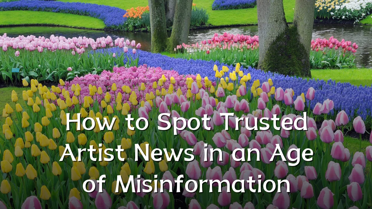 How to Spot Trusted Artist News in an Age of Misinformation