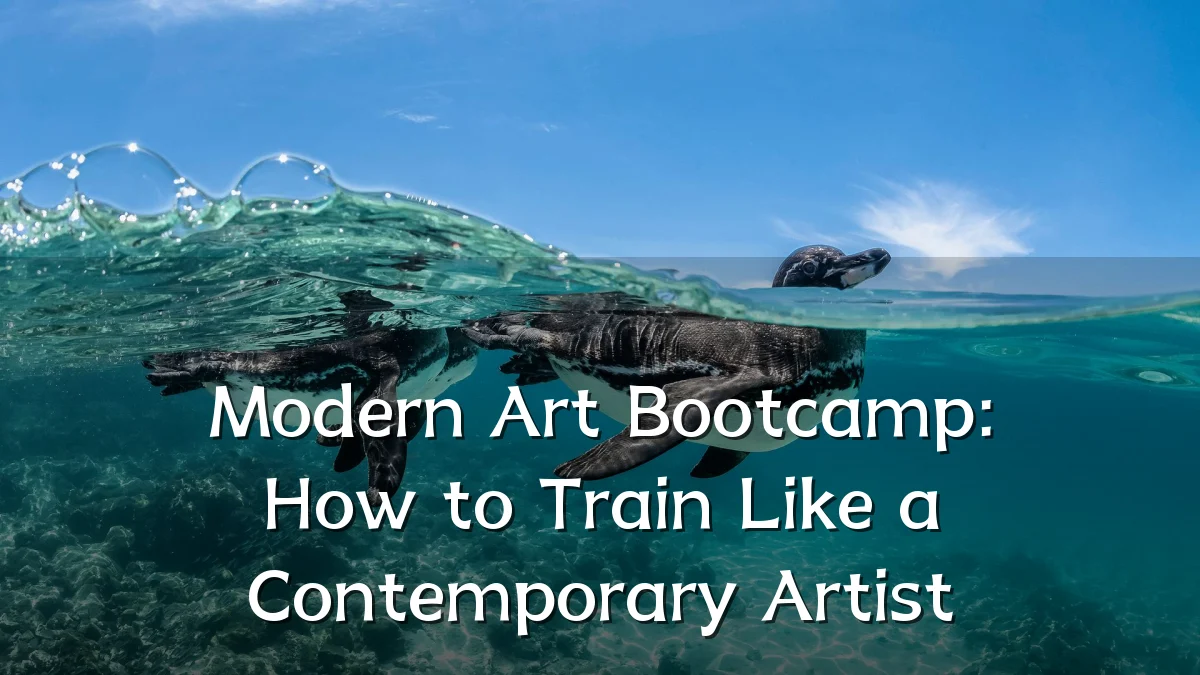 Modern Art Bootcamp: How to Train Like a Contemporary Artist