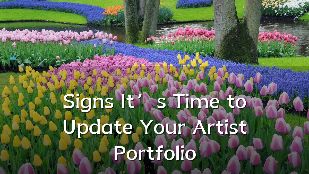 Signs It’s Time to Update Your Artist Portfolio