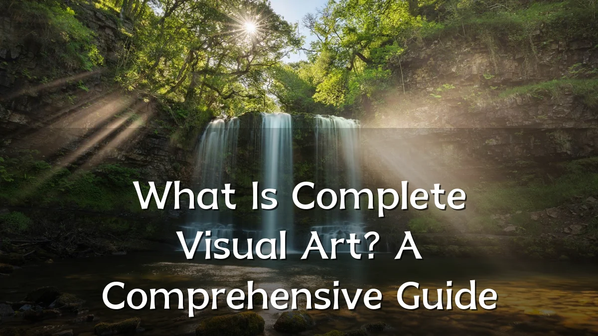 What Is Complete Visual Art? A Comprehensive Guide