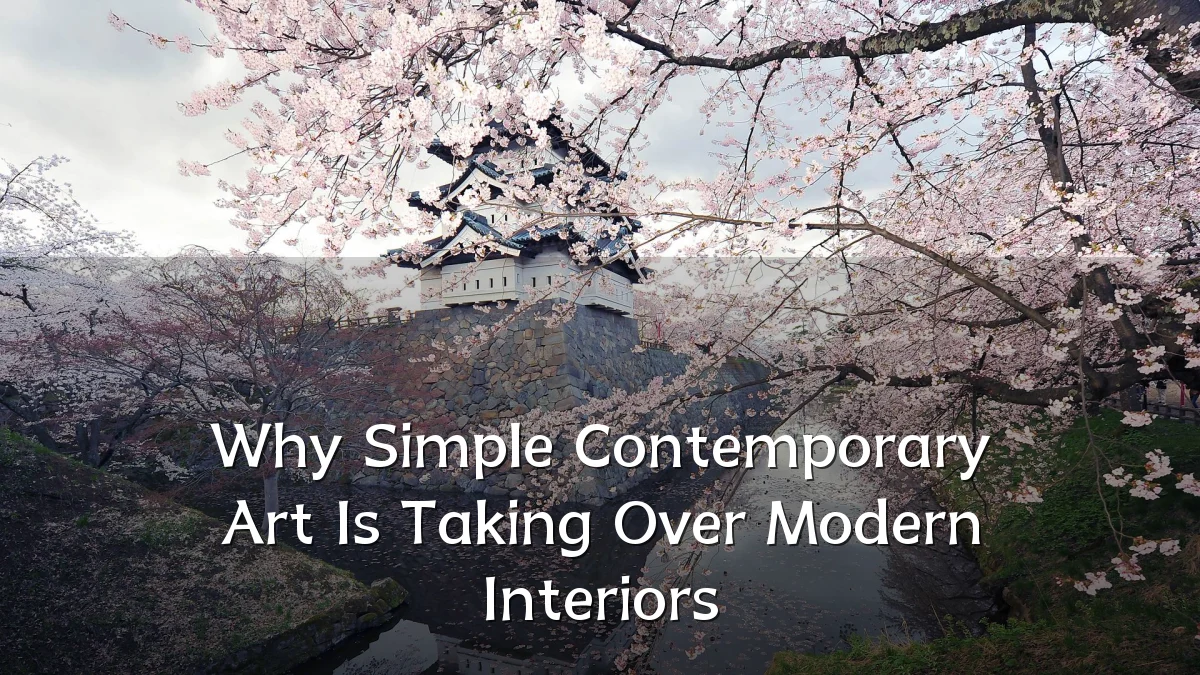 Why Simple Contemporary Art Is Taking Over Modern Interiors