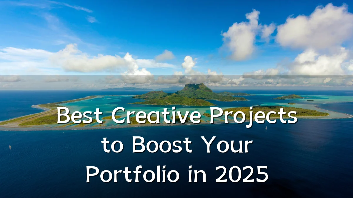 Best Creative Projects to Boost Your Portfolio in 2025