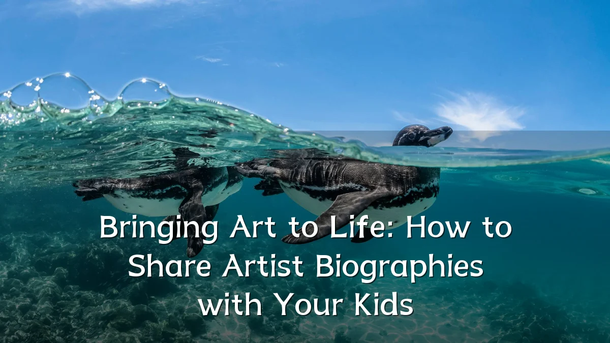 Bringing Art to Life: How to Share Artist Biographies with Your Kids