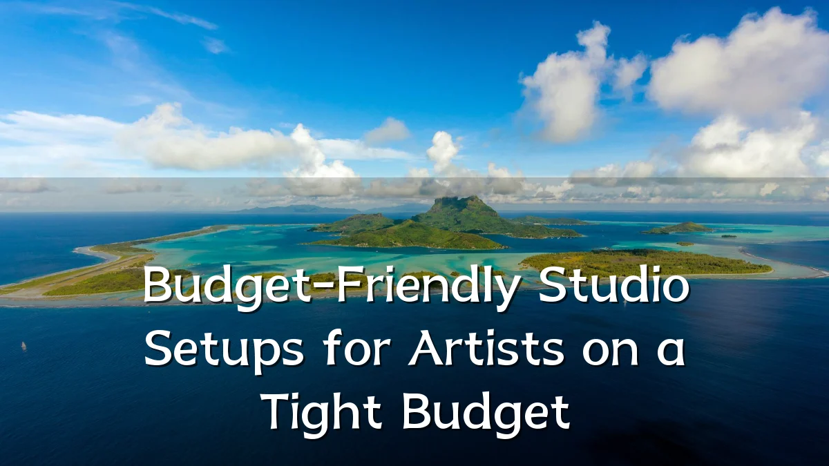 Budget-Friendly Studio Setups for Artists on a Tight Budget