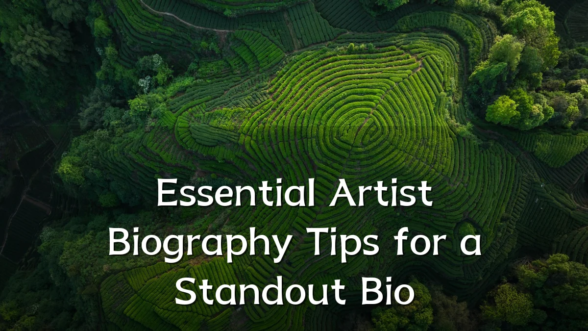 Essential Artist Biography Tips for a Standout Bio