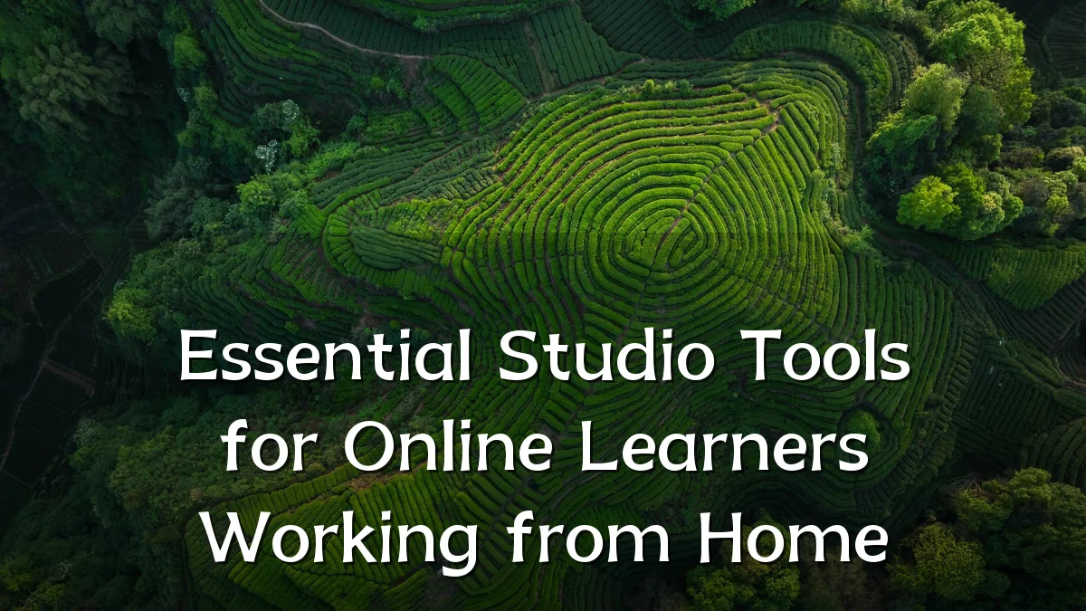 Essential Studio Tools for Online Learners Working from Home