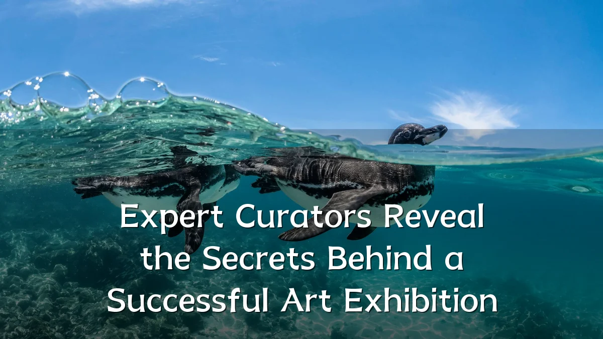 Expert Curators Reveal the Secrets Behind a Successful Art Exhibition