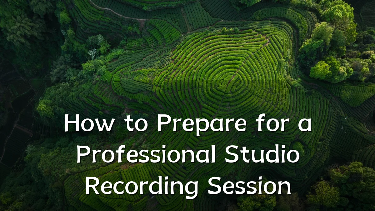 How to Prepare for a Professional Studio Recording Session