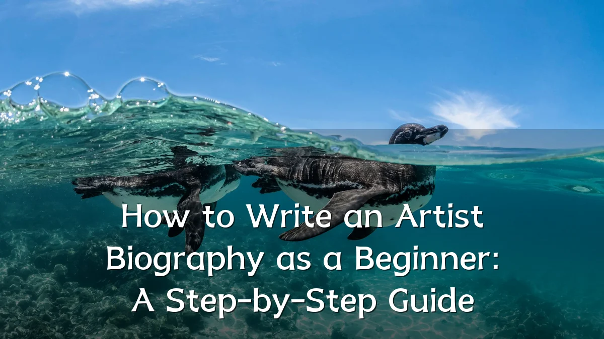 How to Write an Artist Biography as a Beginner: A Step-by-Step Guide