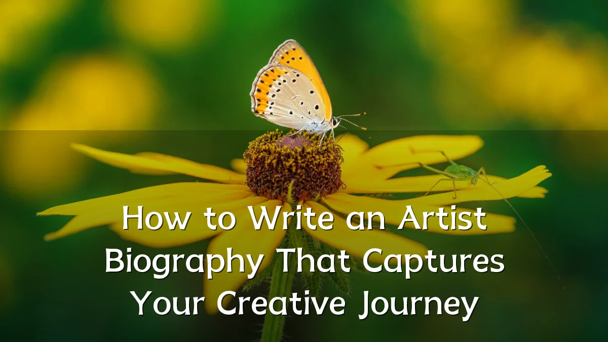 How to Write an Artist Biography That Captures Your Creative Journey