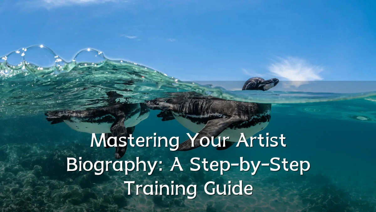 Mastering Your Artist Biography: A Step-by-Step Training Guide