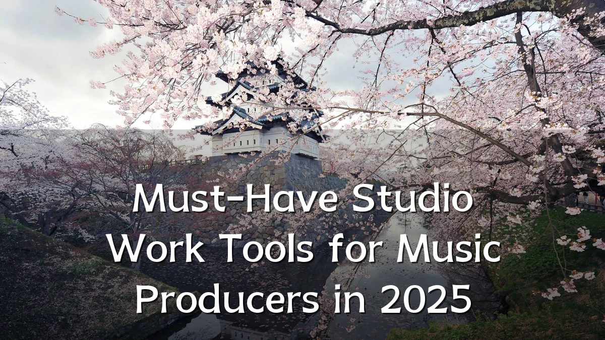 Must-Have Studio Work Tools for Music Producers in 2025