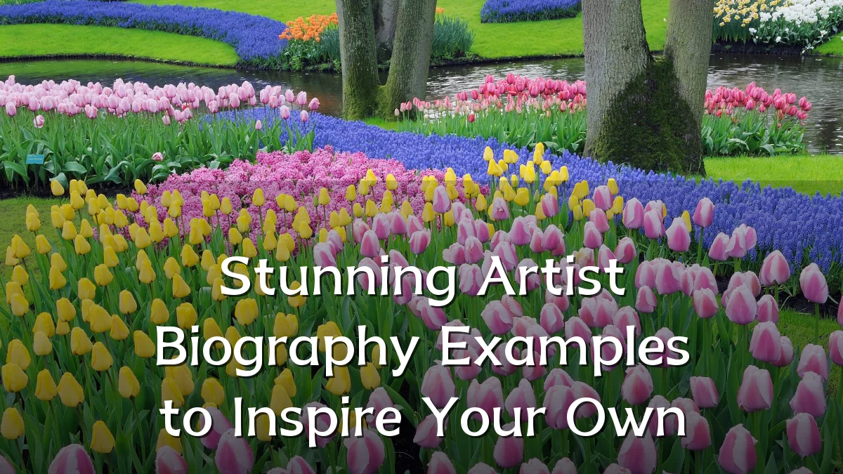 Stunning Artist Biography Examples to Inspire Your Own