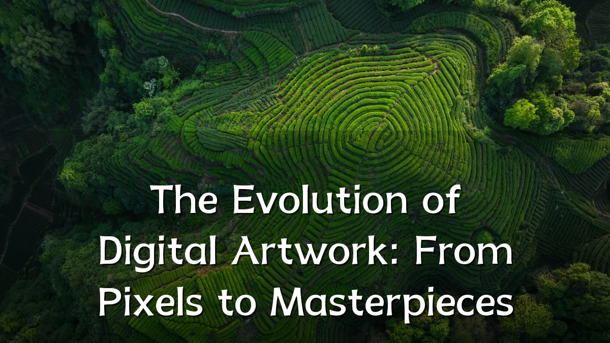 The Evolution of Digital Artwork: From Pixels to Masterpieces
